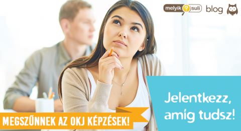 Megszűnik az OKJ? Ezért érdemes még idén jelentkezned!