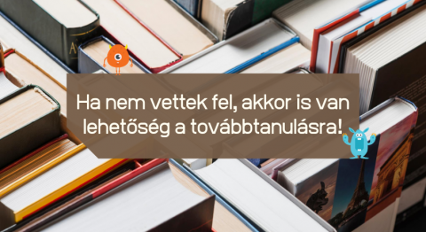 Akkor is tudsz továbbtanulni, ha nem vesznek fel egyetemre!